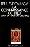 La Connaissance de Dieu selon la tradition orientale: l'enseignement patristique, liturgique et icon by 