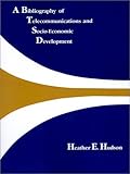 Image de A Bibliography of Telecommunications and Socio-Economic Development (Telecommunications Library)