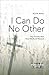 I Can Do No Other: The Church's New Here We Stand Moment (Word & World)
