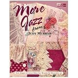 More Jazz from Judy Murrah: New Shapes & Great Ideas for Wonderful Wearable Art