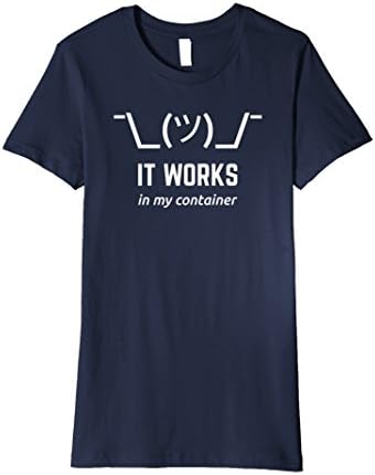 Womens It Works In My Container Funny Developer T-Shirt White Text Large Navy