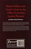 Image de British Politics and Trade Unions in the 1980s: Governing Against Pressure