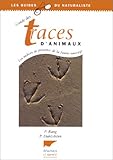 Guide des traces d'animaux : Les indices de la présence de la faune sauvage by 