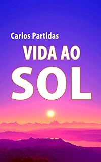 Livro VIDA AO SOL (A QUÍMICA DAS DOENÇAS Livro 18)