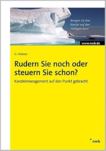 Rudern Sie Noch Oder Steuern Sie Schon Kanzleimanagement Auf Den Punkt Gebracht Hubner Gunther 9783482593017 Amazon Com Books
