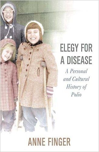 Elegy for a Disease: A Personal and Cultural History of Polio, by Anne Finger Elegy for a Disease: A Personal and Cultural History of Polio, by Anne Finger