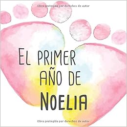 El Primer Ano De Noelia El Album De Mi Bebe Spanish Edition Publishing Babymemories Es Amazon Com Books