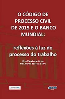 Livro O CÓDIGO DE PROCESSO CIVIL DE 2015 E O BANCO MUNDIAL:: reflexões à luz do processo do trabalho