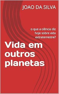 Livro Vida em outros planetas: o que a ciência diz hoje sobre vida extraterrestre?