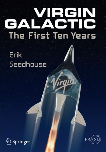 Virgin Galactic: The First Ten Years (Springer Praxis Books)
