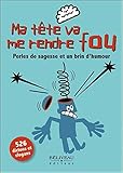 Ma tête va me rendre fou : Perles de sagesses et un brin d'humour by