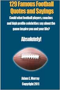 129 Famous Football Quotes and Sayings: Could what football players