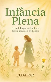 Livro Infância Plena: O caminho para criar filhos fortes, seguros e brilhantes