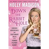 Down the Rabbit Hole: Curious Adventures and Cautionary Tales of a Former Playboy Bunny