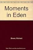 Moments in Eden by 