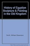 Image de History of Egyptian Sculpture & Painting in the Old Kingdom