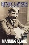 Front cover for the book Henry Lawson: The Man and the Legend by Manning Clark