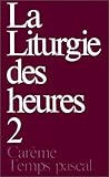 La Liturgie des heures, tome 2 : Careme - Temps pascal by 
