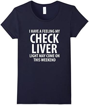 Women's My Check Liver Light is On Funny Drinking T-shirt Medium Navy