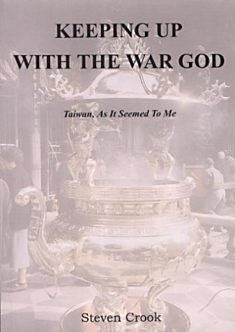 Keeping up with the War God - Taiwan, as it seemed to me 1996-2001