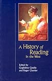 A History of Reading in the West (Studies in Print Culture and the History of the Book) by Guglielmo Cavallo, Roger Chartier