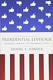 Daniel E. Ponder, "Presidential Leverage: Presidents, Approval, and the American State" (Stanford UP, 2018)