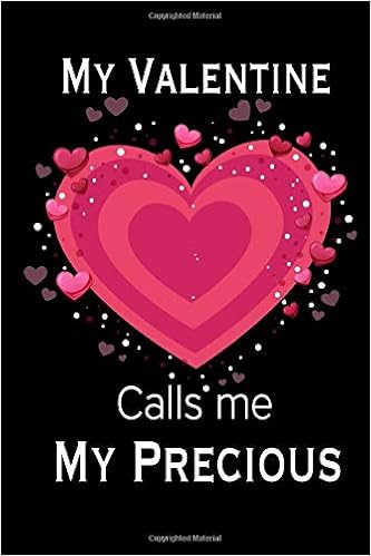 Amazon Com My Valentine Calls Me My Precious Journal My Valentines Day Quotes Inspirational Love And Friends Happy Valentines Day Gifts For Woman And Men Gifts For My Precious Happy Valentines Books