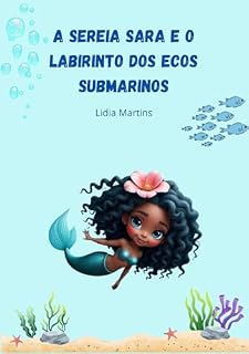 Livro A Sereia Sara e o Labirinto dos Ecos Submarinos (As Aventuras da Sereia Sara)