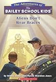 Aliens Don't Wear Braces (The Adventures of the Bailey School Kids, #7)