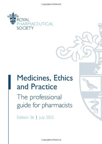 Medicines, Ethics and Practice - The professional guide for pharmacists
