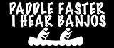 Paddle Faster I Hear Banjos Sticker (kayak canoe funny decal)