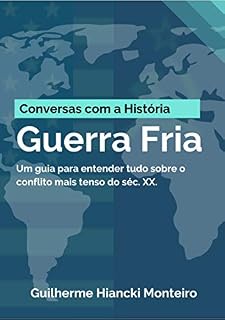 Livro Guerra Fria: um guia para entender tudo sobre o conflito mais tenso do séc. XX.