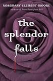 Front cover for the book The Splendor Falls by Rosemary Clement-Moore