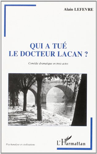 Qui a tué le docteur Lacan ?