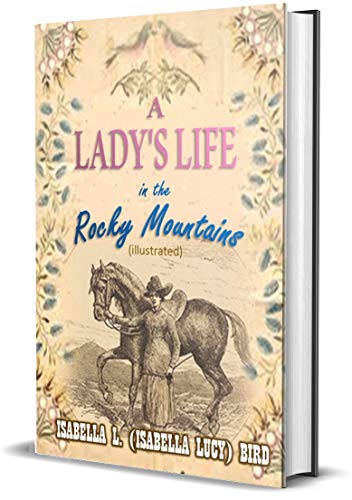 A Lady's Life in the Rocky Mountains (Illustrated)