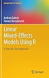 Linear Mixed-Effects Models Using R: A Step-by-Step Approach (Springer Texts in Statistics) by 