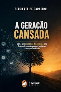 Livro A Geração Cansada: Como a sociedade do desempenho está formando jovens exaustos, solitários e sem profundidade