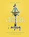 Mindful London: How to Find Calm and Contentment in the Chaos of the City by 
