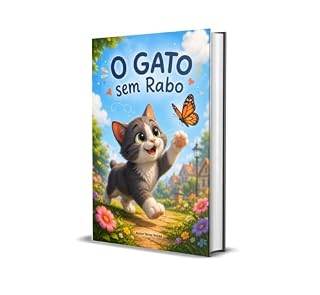 Livro O Gato sem Rabo: Um gatinho que nasceu sem rabo, mas descobriu que isso era o que lhe tornava especial.