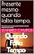 Livro Presente mesmo quando falta tempo.: Guia prático para pais que querem fortalecer o vínculo emocional com os filhos.