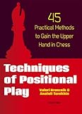 Techniques of Positional Play: 45 Practical Methods to Gain the Upper Hand in Chess cover