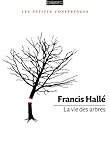La vie des arbres (Les petites conférences) by FRANCIS HALLE