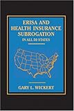 ERISA and Health Insurance Subrogation : In All 50 States, Wickert, Gary L., 1578232007