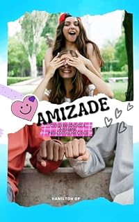 Livro A Amizade: Compreendendo a Amizade Pelos Olhos de Cristo