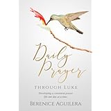 Daily Prayer through Luke: Developing a Consistent Prayer Life one Day at a Time