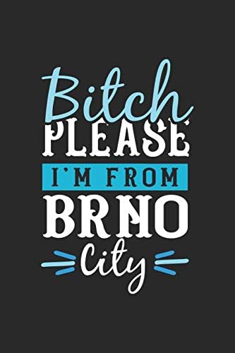 Bitch Please I'm From Brno City: Brno Notebook | Brno Vacation Journal | 110 Blank Paper Pages | 6 x 9 Handlettering | Diary I Logbook | Brno Buch Paperback – 10 July 2019