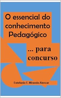 O essencial do conhecimento pedagógico: ...para concurso