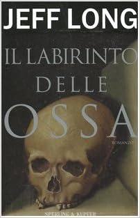 Jeff Long - Il labirinto delle ossa (2005)