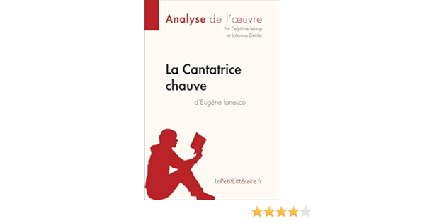  La Cantatrice Chauve D Eugene Ionesco Analyse De L Oeuvre Prendre La Litterature Avec Lepetitlitteraire Fr Fiche De Lecture French Edition Ebook Leloup Delphine Biehler Johanna Lepetitlitteraire Kindle Store