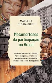 Livro Metamorfoses da participação no Brasil: Coletivos periféricos urbanos, povos indígenas, juventudes autonomistas e Conselho de Participação Social da República